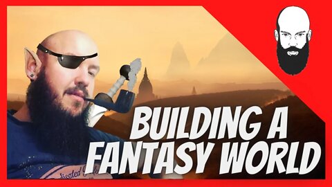 fantasy novel world building / building a fantasy world