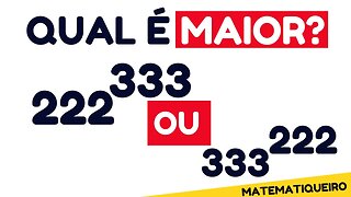 QUAL POTENCIA É MAIOR? 222³³³ ou 333²²² | MATEMATICA BASICA