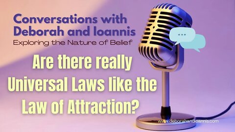 Deborah & Ioannis Explore the idea there might be Universal Laws that govern our behavior