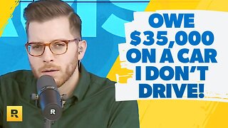 I Owe $35,000 On A Car I Don't Even Drive!