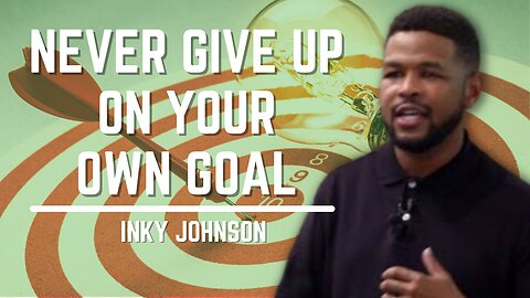 Never Give Up On Your Own Goal | Inky Johnson