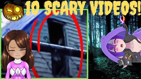 10 Scary Videos!