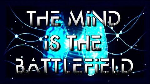 The Mind is the Battlefield....