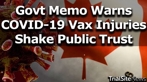 Canadian Govt Memo Directs How to Obfuscate, Hide COVID-19 Vax Injuries 6-12-23 TrialSite News