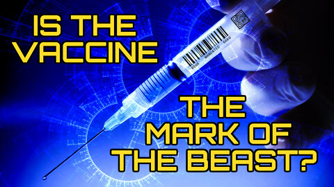 Is the Vaccine the Mark of the Beast?