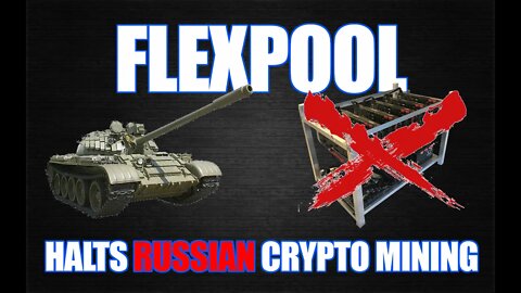 Russia Getting Hit By Crypto Mining Pool Sanctions As Well | FlexPool Halts Russian Mining Activity