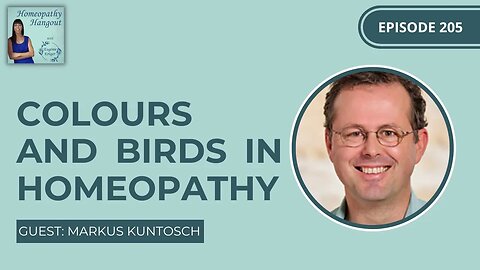Ep 205: Colours and Birds in Homeopathy with Markus Kuntosch