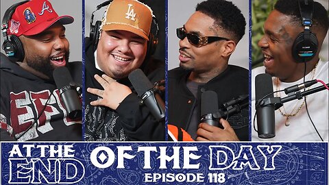 At The End of The Day Ep. 118