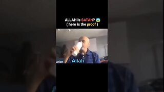 Allah is Satan, wow!!!