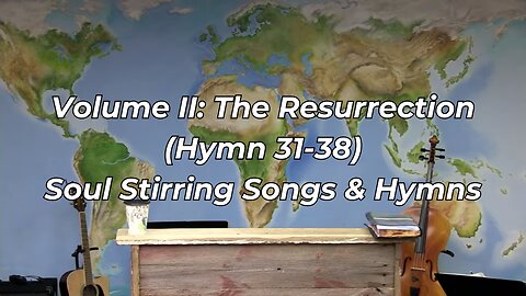 Volume II: The Resurrection (Hymn 31-38) | Soul Stirring Songs & Hymns