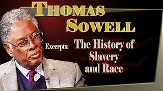 Quotes Thomas Sowell, Excerpts on Race, and the history of Slavery and employability.