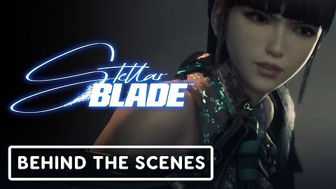Stellar Blade - Official Behind-The-Scenes Video