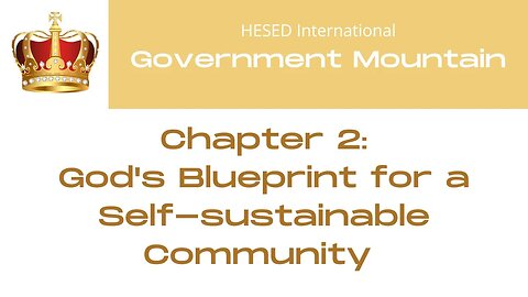 Government Mountain - Chapter 2 - God's Blueprint for a Self-sustainable Community