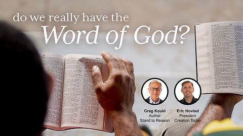 Do We Really Have the "Word of God"? | Eric Hovind & Greg Koukl | Creation Today Show #306