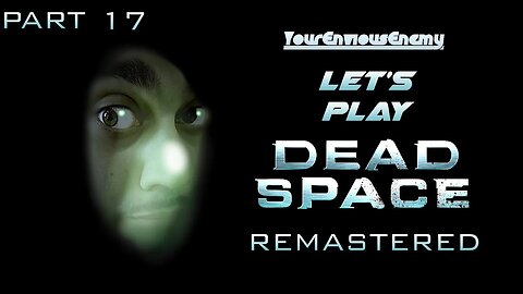 🔴Let's Play The Dead Space Remake! (Part 17)