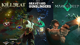 Let's Have An Action-Packed Day With Indie Games KILLBEAT & Graveyard Gunslingers & Mark of the Deep