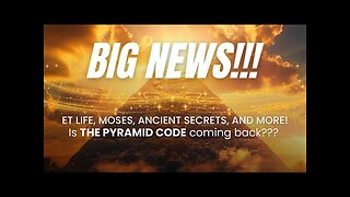 ET Life, Moses, and Ancient Secrets... Is THE PYRAMID CODE coming back???