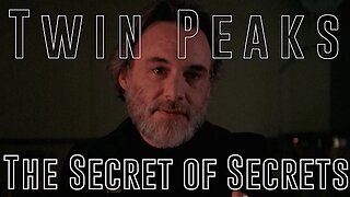 Twin Peaks - The Secret of Secrets Part 5: SEE THINGS AS THEY ARE