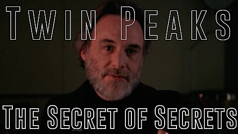 Twin Peaks - The Secret of Secrets Part 5: SEE THINGS AS THEY ARE