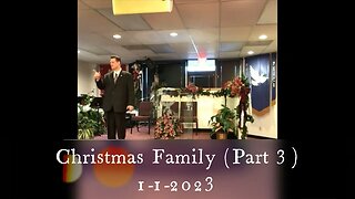 Christmas Family (Part 3) 1-1-2023