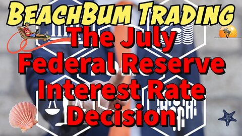 The July Federal Reserve Interest Rate Decision