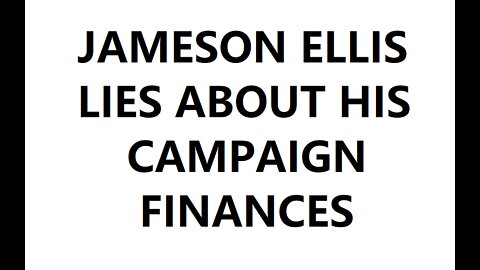 Jameson Ellis Lies About His Campaign Finances