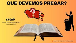 QUE DEVEMOS PREGAR | EMÍLIO CONDE | RETRÔ JORNAL MENSAGEIRO DA PAZ JANEIRO DE 1939 |