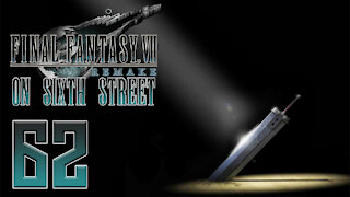 Final Fantasy VII Remake on 6th Street Part 62