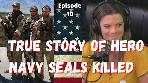True Story of Navy Seals Killed In Afghanistan True Story - Heather Blasi - Ep 10