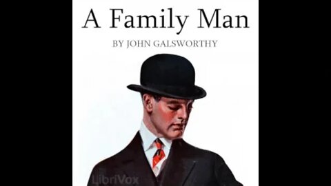 A Family Man by John Galsworthy - FULL AUDIOBOOK