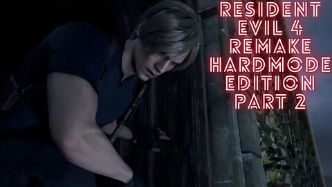 Resident Evil 4 Remake HARDMODE EDITION PART 2