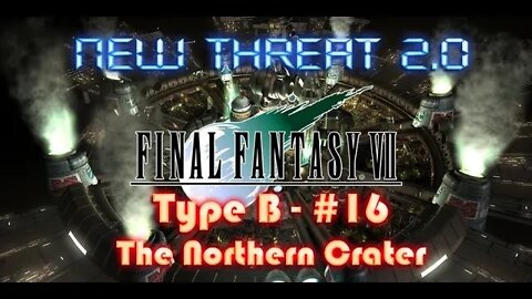 Final Fantasy VII New Threat 2 0 Type B #16 The Northern Crater