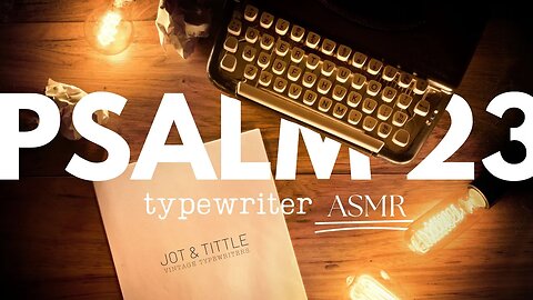 Typewriter ASMR - Psalm 23