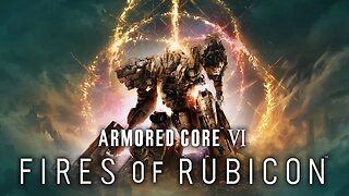 Finishing first playthrough - Armored Core VI FIRES OF RUBICON