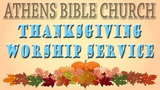 2022 Thanksgiving Service and Prayer | Colossians 2:6-7 | Athens Bible Church