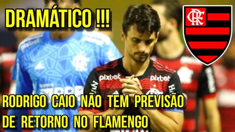 QUE DRAMÁTICO! RODRIGO CAIO NO FLAMENGO NÃO TEM PREVISÃO DE RETORNO - É TRETA!!!