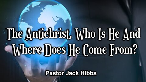 The Antichrist, Who Is He And Where Does He Come From?