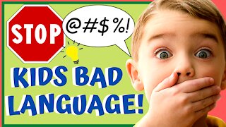 How to STOP KIDS from USING BAD LANGUAGE! Why is Bad Language Bad?