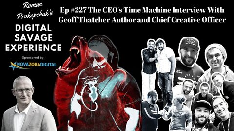 Ep 227 The CEO's Time Machine Interview With Geoff Thatcher Author and Chief Creative Officer