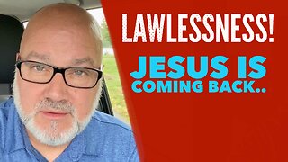 Lawlessness! Jesus is coming back. Tom Cote