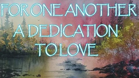 For One Another | A Dedication to Love