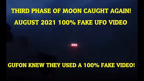 AUGUST 2021 Third Phase UFO HOAX. GUFON lied to everyone! No HOAXES for the last 5 years? All lies!