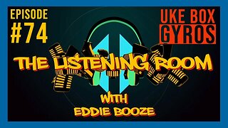 The Listening Room with Eddie Booze - #75 (Uke Box Gyros)