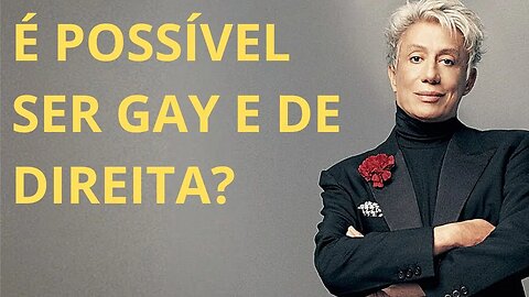 É POSSÍVEL SER GAY E DE DIREITA?