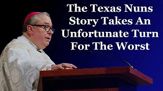 The Texas Nuns Story Takes An Unfortunate Turn For The Worse