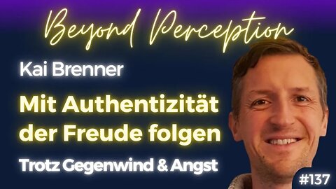 Den eigenen Weg mit Authentizität & Freude gehen - unabhängig von Gegenwind | Kai Brenner (#137)