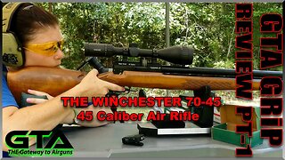 GTA GRiP REVIEW PT I – The Winchester 70-45 Big Bore Air Rifle - Gateway to Airguns Airgun Review