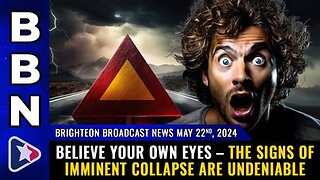 05-22-24 BBN - The Signs of Imminent Collapse are Undeniable