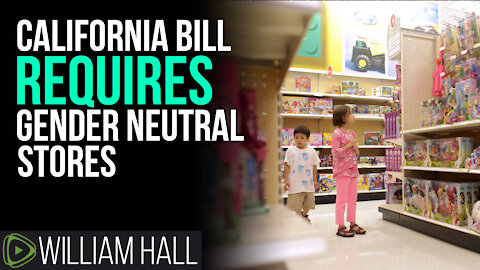 California Bill REQUIRES "Gender Neutral" Stores