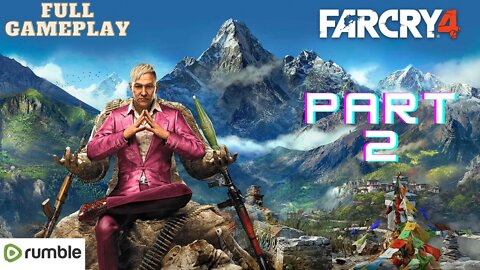 Far Cry 4- Part 2(1080p 4K 60fps)-Full Gameplay